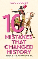 Book cover of 10 Mistakes That Changed History by Paul Coulter