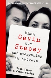 Book cover of When Gavin Met Stacey and Everything in Between by Ruth Jones, James Corden