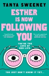 Book cover of Esther is Now Following You by Tanya Sweeney