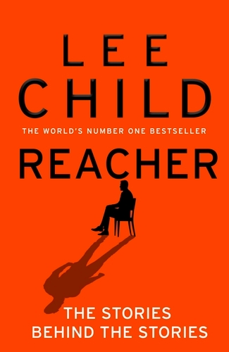 Book cover of Reacher: The Stories Behind The Stories by Lee Child