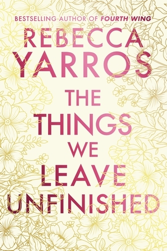 Book cover of The Things We Leave Unfinished by Rebecca Yarros
