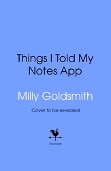 Book cover of Things I Told My Notes App by Milly Goldsmith