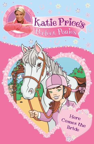 Book cover of Katie Price's Perfect Ponies: Here Comes the Bride by Katie Price
