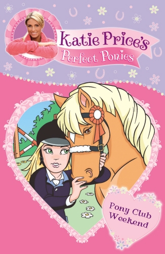 Book cover of Katie Price's Perfect Ponies: Pony Club Weekend by Katie Price