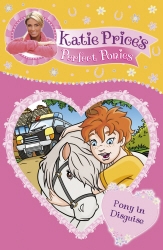 Book cover of Katie Price's Perfect Ponies: Pony in Disguise by Katie Price