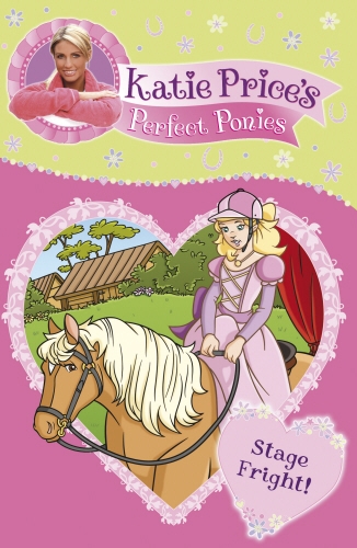 Book cover of Katie Price's Perfect Ponies: Stage Fright! by Katie Price