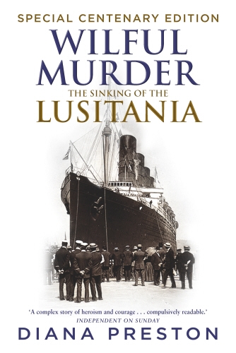 Book cover of Wilful Murder: The Sinking Of The Lusitania by Diana Preston