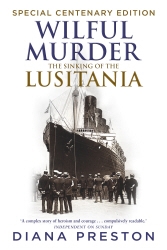 Book cover of Wilful Murder: The Sinking Of The Lusitania by Diana Preston