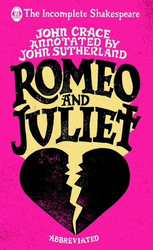 Book cover of Incomplete Shakespeare: Romeo & Juliet by John Crace, John Sutherland