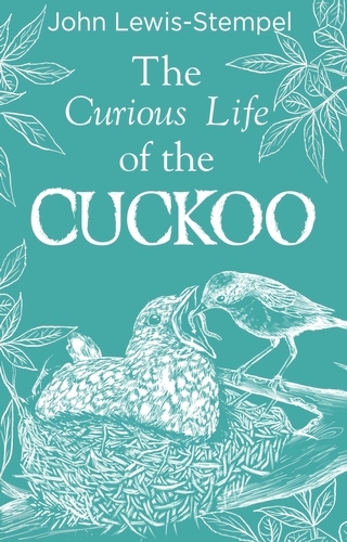 Book cover of The Curious Life of the Cuckoo by John Lewis-Stempel