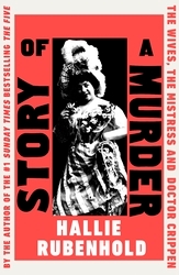 Book cover of Story of a Murder by Hallie Rubenhold