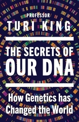 Book cover of The Secrets of our DNA by Turi King