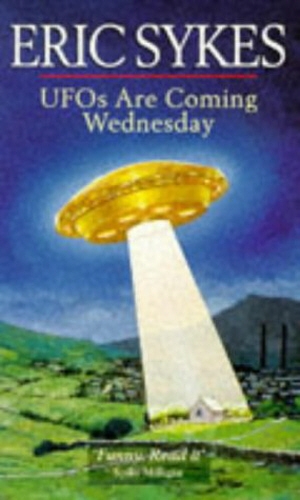 Book cover of Ufos Are Coming Wednesday by Eric Sykes
