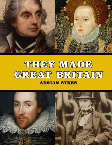 Book cover of They Made Great Britain by Adrian Sykes