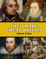 Book cover of They Made Great Britain by Adrian Sykes