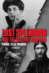 Book cover of Lost Splendour and the Death of Rasputin by Felix Yusupov