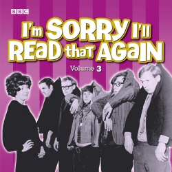 Book cover of I'm Sorry I'll Read That Again: Volume 3 by BBC Radio Comedy