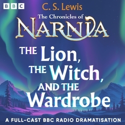Book cover of The Chronicles Of Narnia: The Lion, The Witch And The Wardrobe by BBC, C.S. Lewis