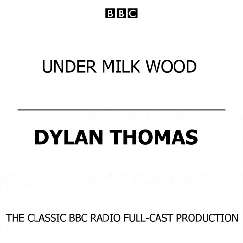 Book cover of Under Milk Wood (2003) by Dylan Thomas