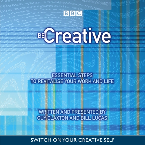 Book cover of Be Creative by Guy Claxton, Bill Lucas, BBC
