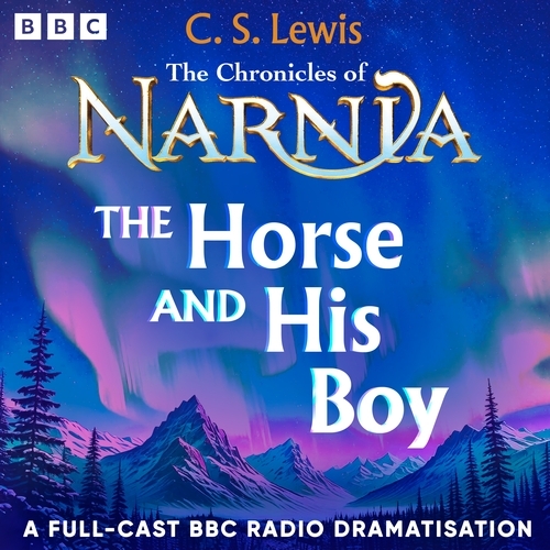 Book cover of #3 - The Chronicles Of Narnia: The Horse And His Boy by C.S. Lewis
