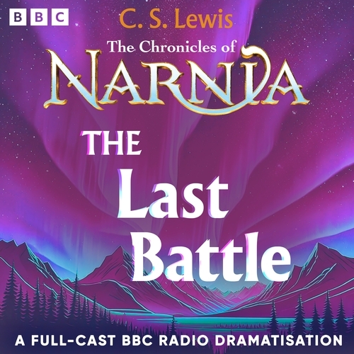 Book cover of #7 - The Chronicles Of Narnia: The Last Battle by C.S. Lewis
