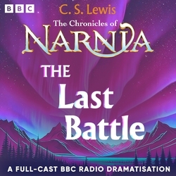 Book cover of The Chronicles Of Narnia: The Last Battle by C.S. Lewis