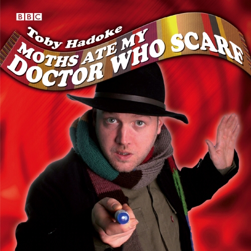 Book cover of Moths Ate My Doctor Who Scarf by Toby Hadoke