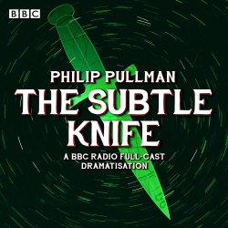 Book cover of His Dark Materials Part 2: The Subtle Knife (Radio Full-Cast Dramatisation) by Philip Pullman