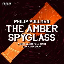 Book cover of His Dark Materials Part 3: The Amber Spyglass by Philip Pullman
