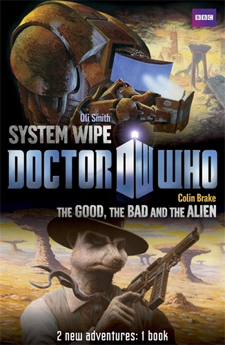 Book cover of Book 2 - Doctor Who: The Good, the Bad and the Alien/System Wipe by BBC