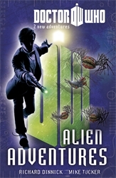 Book cover of Doctor Who Book 3: Alien Adventures by Richard Dinnick, Mike Tucker