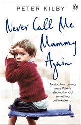 Book cover of Never Call Me Mummy Again by Peter Kilby