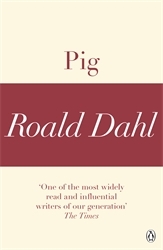 Book cover of Pig (A Roald Dahl Short Story) by Roald Dahl