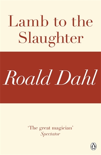 Book cover of Lamb to the Slaughter (A Roald Dahl Short Story) by Roald Dahl