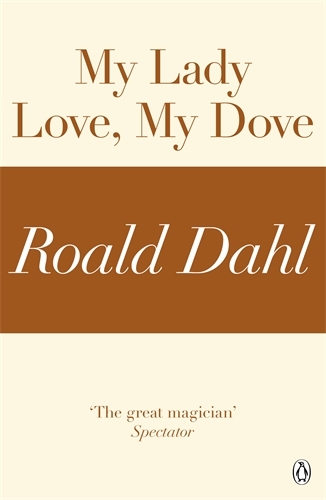 Book cover of My Lady Love, My Dove (A Roald Dahl Short Story) by Roald Dahl