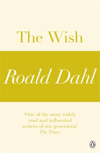 Book cover of The Wish (A Roald Dahl Short Story) by Roald Dahl