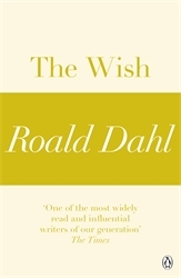 Book cover of The Wish (A Roald Dahl Short Story) by Roald Dahl