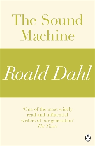 Book cover of The Sound Machine (A Roald Dahl Short Story) by Roald Dahl