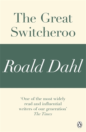Book cover of The Great Switcheroo (A Roald Dahl Short Story) by Roald Dahl