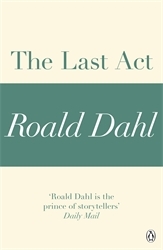 Book cover of The Last Act (A Roald Dahl Short Story) by Roald Dahl