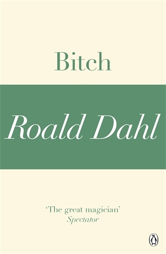 Book cover of Bitch (A Roald Dahl Short Story) by Roald Dahl
