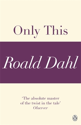 Book cover of Only This (A Roald Dahl Short Story) by Roald Dahl