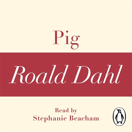 Book cover of Pig (A Roald Dahl Short Story) by Roald Dahl