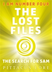 Book cover of I Am Number Four: The Lost Files: The Search for Sam by Pittacus Lore