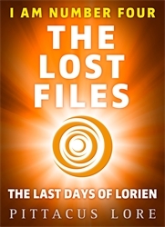 Book cover of I Am Number Four: The Lost Files: The Last Days of Lorien by Pittacus Lore