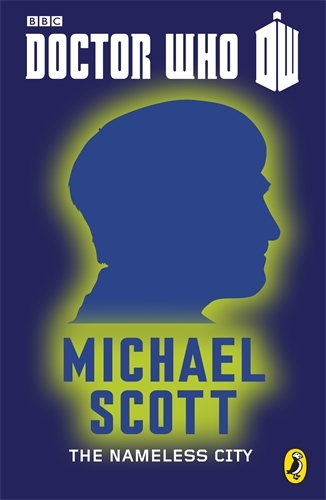 Book cover of Doctor Who: The Nameless City by Michael Scott