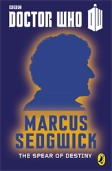 Book cover of Doctor Who: The Spear of Destiny by Marcus Sedgwick