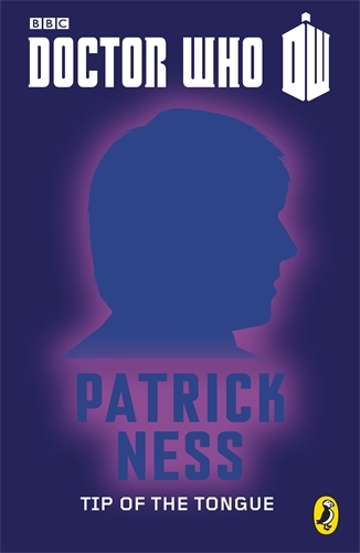 Book cover of #5 - Doctor Who: Tip Of The Tongue by Patrick Ness