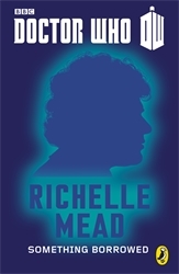 Book cover of Doctor Who: Something Borrowed by Richelle Mead